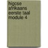 Higcse Afrikaans Eerste Taal Module 4