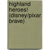 Highland Heroes! (Disney/Pixar Brave) door Random House Disney