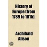 History of Europe (from 1789 to 1815) door Sir Archibald Alison