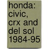 Honda: Civic, Crx And Del Sol 1984-95 by Chilton Automotive Books