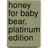 Honey for Baby Bear, Platinum Edition