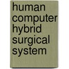 Human Computer Hybrid Surgical System door Chuan Feng
