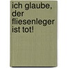Ich Glaube, Der Fliesenleger Ist Tot! door Julia Karnick