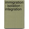 Immigration - Isolation - Integration by Alpago Alpago