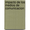 Impacto De Los Medios De Comunicacion door Biagi