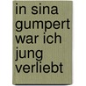 In Sina Gumpert War Ich Jung Verliebt by André Schinkel