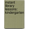 Instant Library Lessons: Kindergarten door Karen A. Farmer Wanamaker