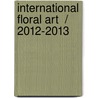 International Floral Art  / 2012-2013 door Katrien Van Moerbeke