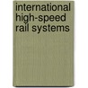 International High-Speed Rail Systems by United States Congressional House