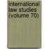 International Law Studies (Volume 70)