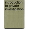 Introduction To Private Investigation door Joseph Anthony Travers