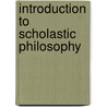 Introduction to Scholastic Philosophy by Maurice de Wulf