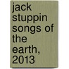 Jack Stuppin Songs of the Earth, 2013 door Jack Stuppin