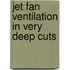 Jet Fan Ventilation in Very Deep Cuts