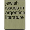 Jewish Issues in Argentine Literature by Naomi Lindstrom