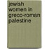 Jewish Women in Greco-Roman Palestine