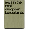 Jews in the East European Borderlands by Harriet Murav