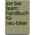 Joe Bar Team: Handbuch Für Neu-Biker