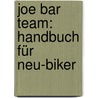 Joe Bar Team: Handbuch Für Neu-Biker door Stephane Deteindre
