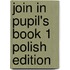 Join In Pupil's Book 1 Polish Edition