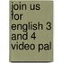 Join Us For English 3 And 4 Video Pal