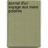 Journal D'un Voyage Aux Mers Polaires
