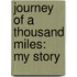 Journey Of A Thousand Miles: My Story