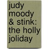 Judy Moody & Stink: The Holly Joliday door Megan McDonald