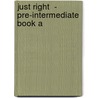 Just Right  - Pre-Intermediate Book A door Jeremy Harmer