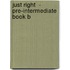 Just Right  - Pre-Intermediate Book B