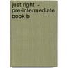 Just Right  - Pre-Intermediate Book B by Jeremy Harmer