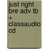 Just Right Bre Adv Tb + Classaudio Cd