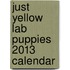 Just Yellow Lab Puppies 2013 Calendar