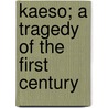 Kaeso; A Tragedy of the First Century by Blomfield Jackson
