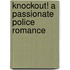 Knockout! A Passionate Police Romance