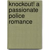 Knockout! A Passionate Police Romance door Ms Emma Calin