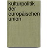 Kulturpolitik der Europäischen Union by Yvonne Linse