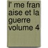 L' Me Fran Aise Et La Guerre Volume 4