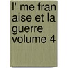 L' Me Fran Aise Et La Guerre Volume 4 door Maurice Barrès