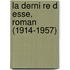 La Derni Re D Esse, Roman (1914-1957)