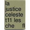 La Justice Celeste T11 Les Che     Fl door Anne Robillard