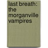 Last Breath: The Morganville Vampires by Rachel Caine