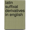 Latin Suffixal Derivatives In English door D. Gary Miller