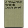 Le Mouvement Kurde De Turquie En Exil by Jordi Tejel