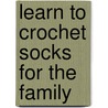 Learn to Crochet Socks for the Family by Darla Sims