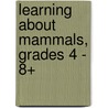 Learning about Mammals, Grades 4 - 8+ by Debbie Routh