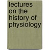 Lectures on the History of Physiology door Sir Michael Foster