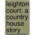 Leighton Court: a Country House Story