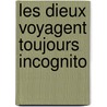 Les Dieux Voyagent Toujours Incognito door Laurent Gounelle