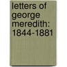 Letters of George Meredith: 1844-1881 by George Meredith